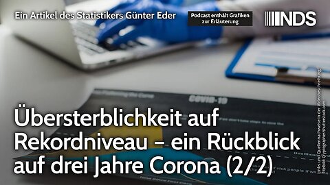 Übersterblichkeit auf Rekordniveau – ein Rückblick auf drei Jahre Corona (2/2) | Günter Eder | NDS