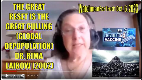 THE GREAT RESET IS THE GREAT CULLING ( GLOBAL DEPOPULATION) DR. RIMA LAIBOW (2002)
