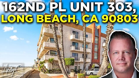 62nd Pl UNIT 303, Long Beach, CA 90803 | The Andy Dane Carter Group