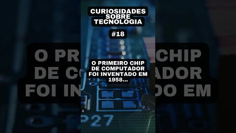Curiosidades sobre tecnologia #18: o primeiro chip de computador