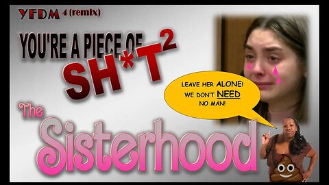 You're A Piece of Sh*T pt2 💩 💩 : "The Sisterhood" @ChishaZed