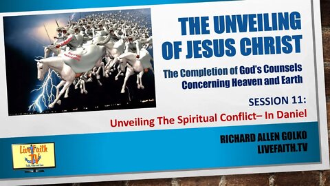 The Unveiling: Session 11 -- Unveiling the Spiritual Conflict -- In Daniel
