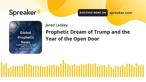 Prophetic Dream of Trump and the Year of the Open Door (Audio)