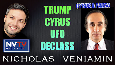 Cyrus A Parsa Discusses Trump Cyrus UFO Declass with Nicholas Veniamin