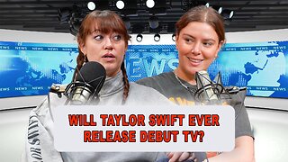 Will Taylor Swift Ever Release Debut TV? | Episode 36