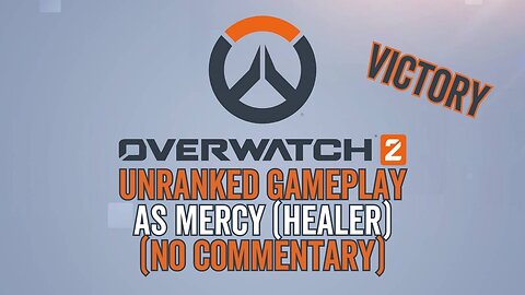 Overwatch 2 Gameplay 16 - Unranked No Commentary as Mercy (Healer) - Victory