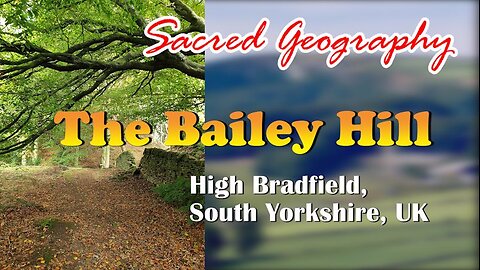 Sacred Geography – The Bailey Hill, High Bradfield, South Yorkshire, UK