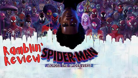 Ramblin’ Review: SPIDER-MAN: ACROSS THE SPIDER-VERSE