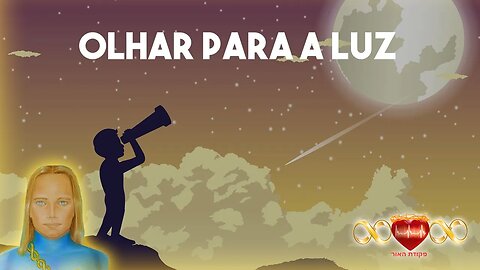 Vamos Olhar para a Luz! Sem Olhar o negativo!