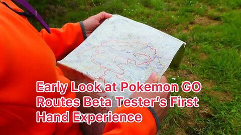 Early Look at Pokemon GO Routes Beta Tester’s First Hand Experience