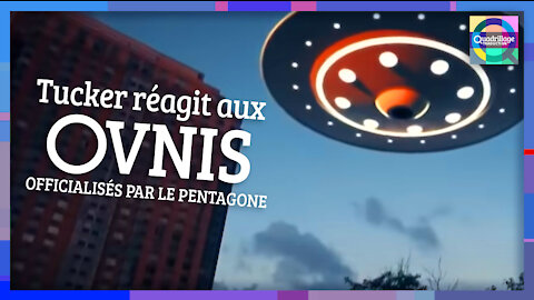 Tucker réagit aux OVNIS officialisés par le Pentagone!