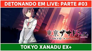 ⌈ Live ⌋ Tokyo Xanadu eX+: Jogando pela primeira vez! | Parte 03