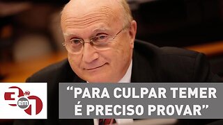 Ministro da Justiça diz que para culpar Michel Temer é preciso provar