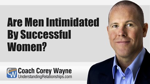 Are Men Intimidated By Successful Women?