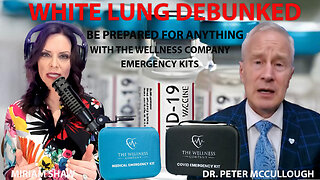 Dr. Peter McCullough | “White Lung” Debunked | The Wellness Company | The COVID Emergency Kit | The Medical Emergency Kit | Be Prepared