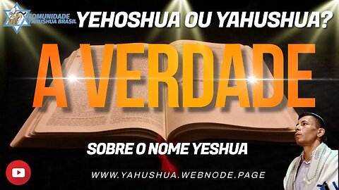 A VERDADE SOBRE O NOME YESHUA, OLHE O QUE A BIBLIA HEBRAICA DIZ SOBRE O NOME YESHUA - YEHOSHUA.