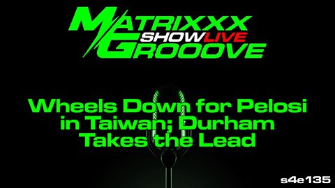 Wheels Down for Pelosi in Taiwan; Durham Takes the Lead