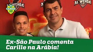 Exclusivo! OLHA o que ex-São Paulo falou de Carille na Arábia!