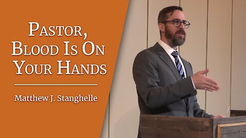 Pastor, Blood Is On Your Hands · Acts 20:17-38 · Matthew J. Stanghelle