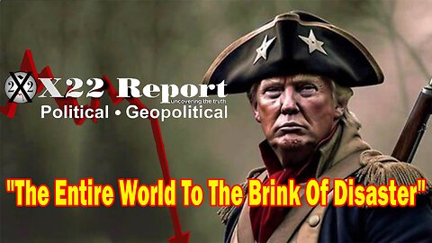 X22 Dave Report - The [DS] Is Bringing The Entire World To The Brink Of Disaster, The War Broke Out