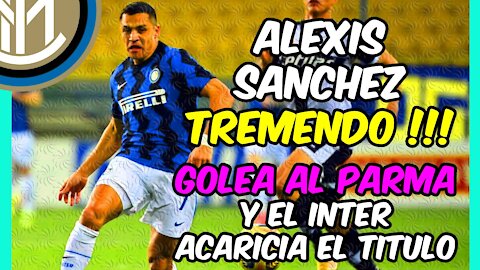 TREMENDO ALEXIS SÁNCHEZ! Anota 2 GOLES ante el PARMA y acerca al INTER al SCUDETTO!!!