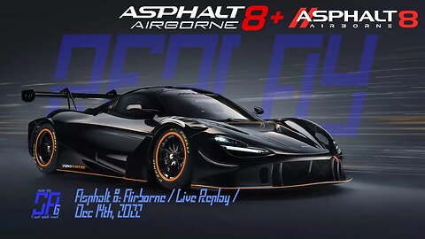 [Asphalt 8: Airborne A8] McLaren 720S GT3X Test & A8+ | Live Stream Replay | Dec 14th, 2022, UTC+08