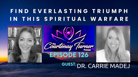 Ep.126: Find Everlasting Triumph in This Spiritual Warfare with Dr. Carrie Madej