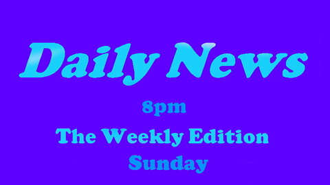 Daily News June 26th 2022 8pm The Weekly (late edition)