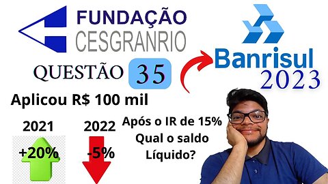 Questão 35 (BANRISUL 2023) Banca Cesgranrio |Lucro de investimento descontando o Imposto PORCENTAGEM