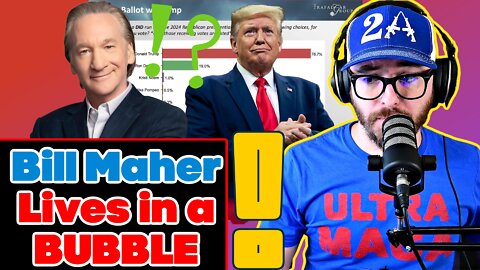 Bill Maher Lives in a BUBBLE | Trump Dominates Polls