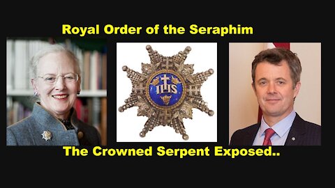 The Royal Order of the Seraphim (Snake) & The Crowned Serpent Documentary [21.09.2021]