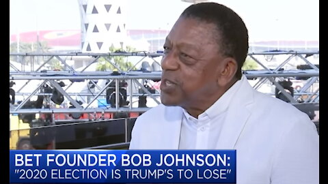 BET Founder Bob Johnson: The 2020 election is Trump's to lose