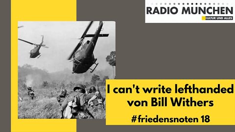 #friedensnoten 18 - I can't write lefthanded von Bill Withers