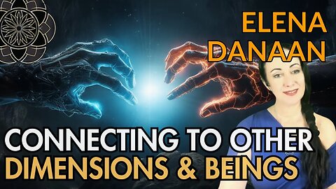 Elena Danaan: The Fae & Connecting to Other Dimensions & Beings