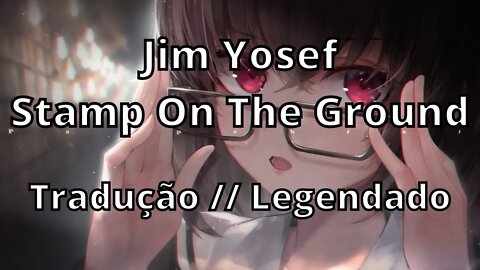 Jim Yosef - Stamp On The Ground ( Tradução // Legendado )