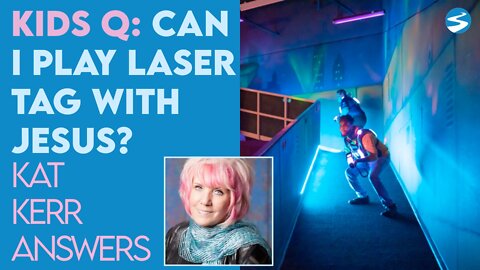 Kat Kerr Kids Question: Can I Play Laser Tag with Jesus in Heaven? | March 9 2022