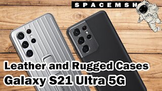 Galaxy S21 Ultra Cases (Rugged and Leather) Unboxing and Overview