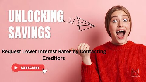 Unlocking Savings: Request Lower Interest Rates by Contacting Creditors