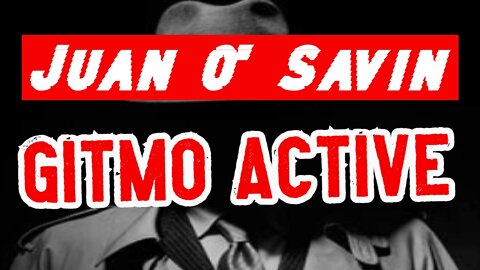 Juan O' Savin WARNING: Domestic Troops On The Move + GITMO Active