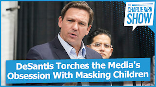 DeSantis Torches the Media's Obsession With Masking Children