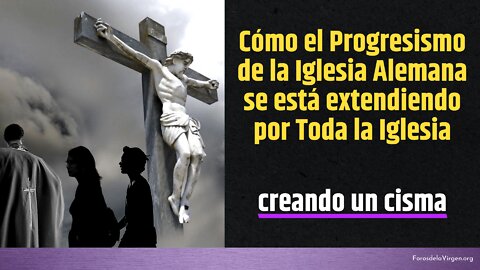 Cómo el Progresismo de la Iglesia Alemana se está extendiendo por Toda la Iglesia [creando un cisma]