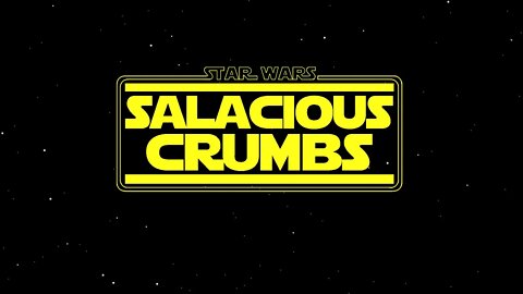STAR WARS News and Rumor: SALACIOUS CRUMBS Episode 135