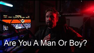 Are You A Man Or Boy?