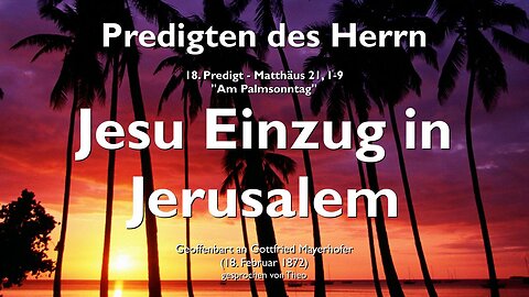 Jesu Einzug in Jerusalem & In die Herzen der Menschen ❤️ Jesus erläutert Matthäus 21:1-9