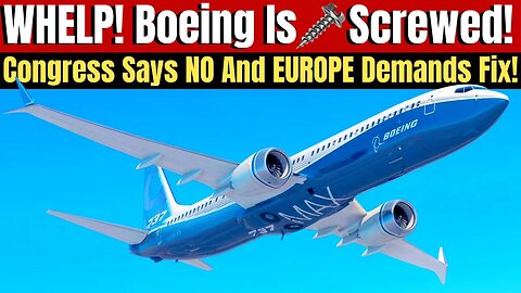 Congress Say's NO To MAX Extension While EASA In Europe Says NO GO Unless The Max Upgrades Safety!
