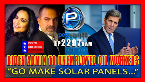 EP 2297-9AM BIDEN ADMIN TO UNEMPLOYED OIL WORKERS: "GO MAKE SOLAR PANELS"
