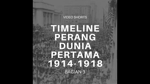 Timeline Perang Dunia Pertama Tahun 1914 1918 Bagian 3