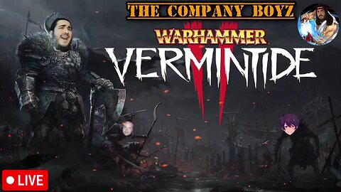 🔴LIVE - WARHAMMER: VERMINTIDE II - THE COMPANY BOYZ - EXTERMINATING SOME DANG RATS