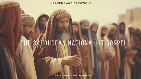 Heaven Land Devotions - The Sadducean Nationalist Gospel