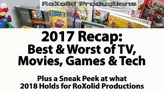 RoXolid 2017 Recap: Best & Worst Movies, TV, and Games of 2017 & 2018 Goals